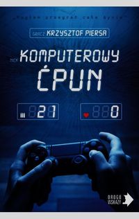 Piersa Krzysztof - Komputerowy ćpun