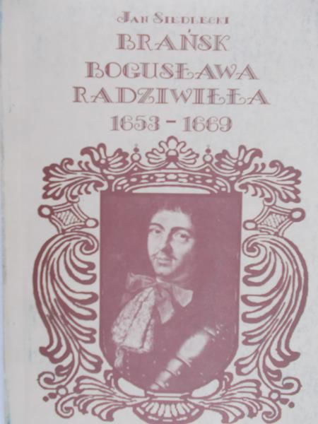 Siedlecki Jan - Brańsk Bogusława Radziwiłła 1653 – 1669