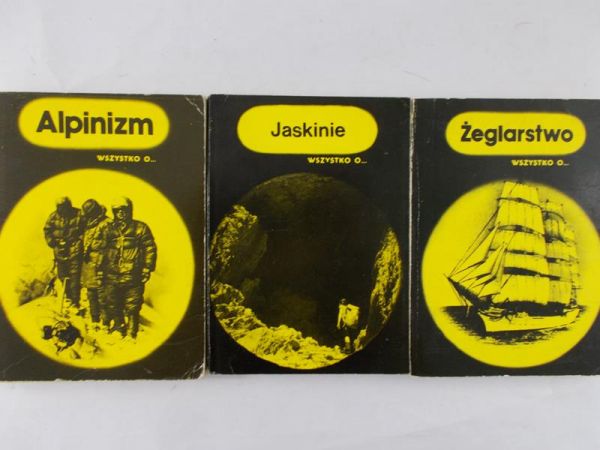 Żeglarstwo wszystko o.../Jaskinie wszystko o.../Alpinizm wszystko o...