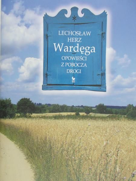 Herz Lechosław - Wardęga. Opowieści z pobocza drogi