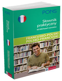 Kwapisz-Osadnik Katarzyna - Pons Słownik praktyczny francusko-polski polsko-francuski