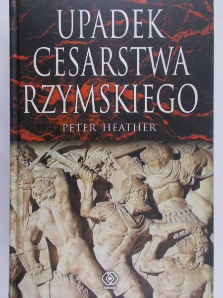 Heather Peter - Upadek Cesarstwa Rzymskiego