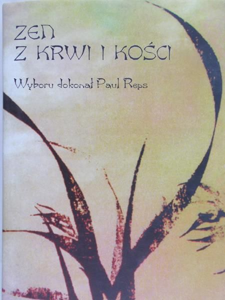 Reps Paul (oprac.) - Zen z krwi i kości