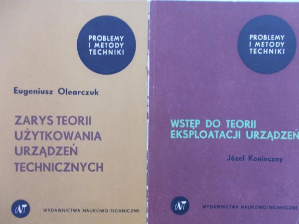 Olearczuk Eugeniusz, Konieczny Józef - Zarys teorii użytkowania urządzeń technicznych / Wstęp do teorii eksploatacji urządzeń