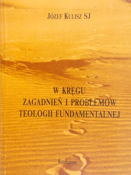 Kulisz Józef - W kręgu zagadnień i problemów teologii fundamentalnej