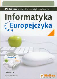 Skłodowski J. - Informatyka Europejczyka iPodręcznik dla szkół ponadgimnazjalnych z płytą CD