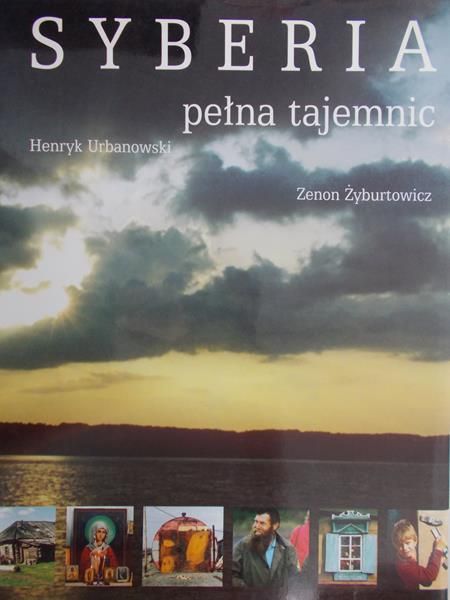 Urbanowski Henryk, Żyburtowicz Zenon - Syberia pełna tajemnic