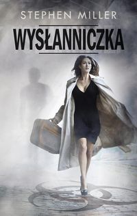 Miller Stephen - Wysłanniczka