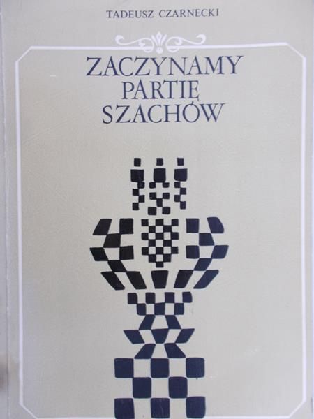 Czarnecki Tadeusz - Zaczynamy partię szachów