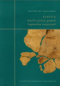 Bielawski Krzysztof - Teksty poetyckie greckich fragmentów muzycznych
