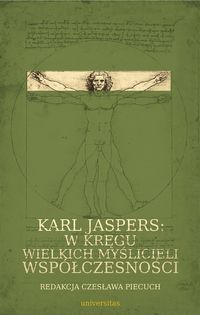 Piecuch Czesława (red.) - Karl Jaspers w kręgu wielkich myślicieli współczesności