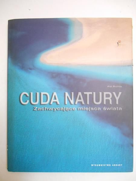 Burns Abi - Cuda natury. Zachwycające miejsca świata