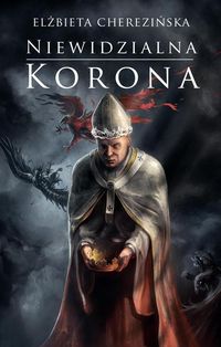 Cherezińska Elżbieta - Niewidzialna korona