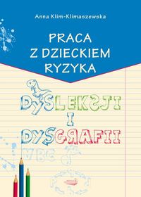 Klim-Klimaszewska Anna - Praca z dzieckiem ryzyka dysleksji i dysgrafii