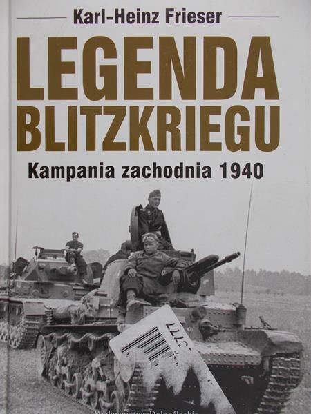 Frieser Karl-Heinz - Legenda blitzkriegu