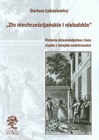 Łukasiewicz Dariusz - Zło niechrześcijańskie i nieludzkie
