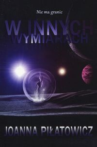 Piłatowicz Joanna - Nie ma granic W innych wymiarach
