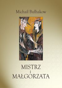Bułhakow Michaił - Mistrz i Małgorzata