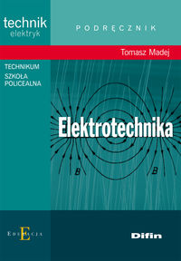 Madej Tomasz - Elektrotechnika podręcznik: Technikum