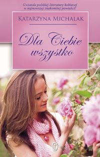 Michalak Katarzyna - Dla Ciebie wszystko