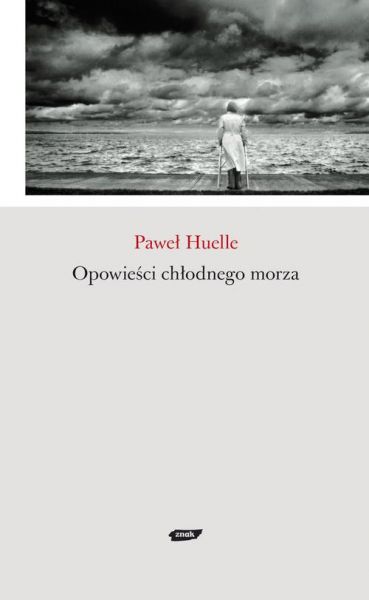 Huelle Pawel - Opowieść chłodnego morza