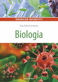 Pyłka-Gutowska Ewa - Vademecum maturzysty Biologia