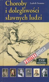 Stomma Ludwik - Choroby i dolegliwości sławnych ludzi