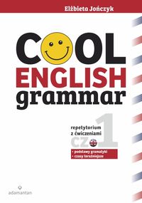 Jończyk Elżbieta - Cool English Grammar. Repetytorium z ćwiczeniami część 1