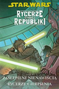 Miller John Jackson - Star Wars Rycerze Starej Republiki tom 4 Zaślepieni nienawiścią Rycerze cierpienia