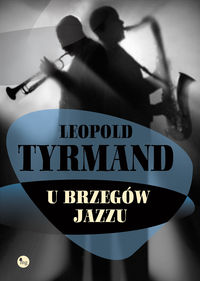 Tyrmand Leopold - U brzegów jazzu