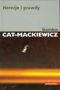 Cat-Mackiewicz Stanisław - Herezje i prawdy