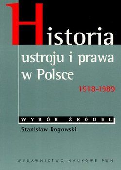 Rogowski Stanisław - Historia ustroju i prawa w Polsce 1918-1989