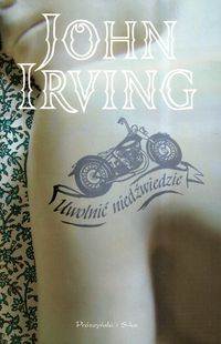 Irving John - Uwolnić niedźwiedzie