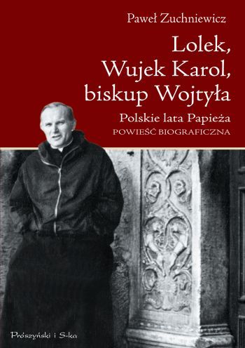 Zuchniewicz Paweł - Lolek, Wujek Karol, biskup Wojtyła