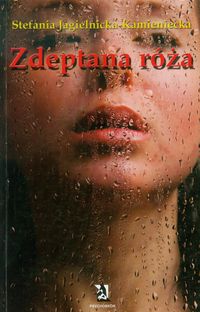 Jagielnicka-Kamieniecka Stefan - Zdeptana róża