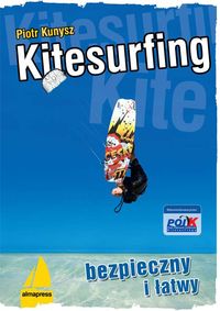 Kunysz Piotr - Kitesurfing bezpieczny i łatwy