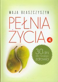 Błaszczyszyn Maja  - Pełnia życia