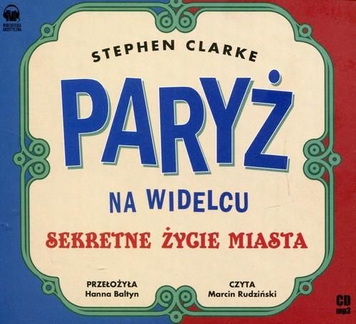 Clarke Stephen - Paryż na widelcu