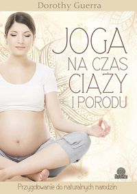 Dorothy Guerra - Joga na czas ciąży i porodu