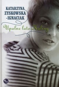 Zyskowska-Ignaciak Katarzyna - Upalne lato Kaliny