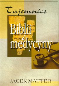Matter Jacek - Tajemnice Biblii i medycyny