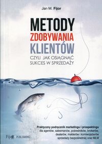 Fijor Jan M. - Metody zdobywania klientów
