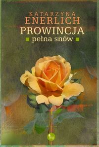 Enerlich Katarzyna - Prowincja pełna snów