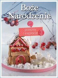 Jagodzińska-Zieleniak Maria (red.) - Boże Narodzenie. Przepisy i inspiracje.