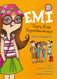 Mielech Agnieszka - Emi i Tajny Klub Superdziewczyn Akcje w wakacje