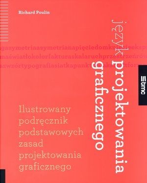 Poulin Richard - Ilustrowany podręcznik podstawowych zasad projektowania graficznego