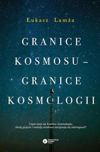 Lamża Łukasz - Granice kosmosu granice kosmologii