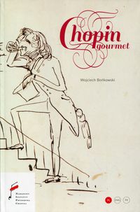 Bońkowski Wojciech - Chopin Gourmet