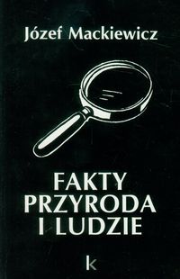 Mackiewicz Józef - Fakty przyroda i ludzie t.12