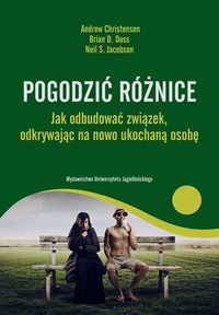 Jacobson Neil S. - Pogodzić różnice. Jak odbudować związek odkrywając na nowo ukochaną osobę.
